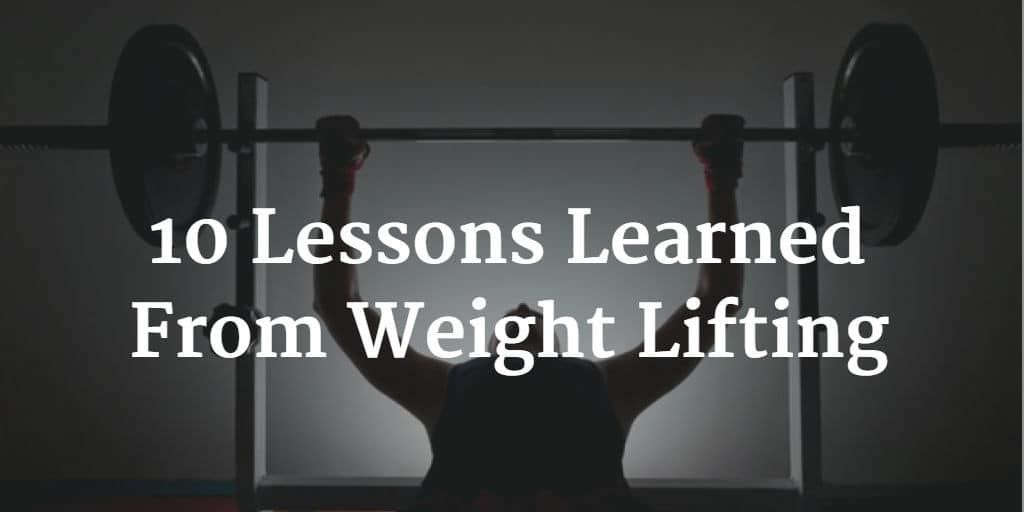 10 Lessons Learned From Weight Lifting