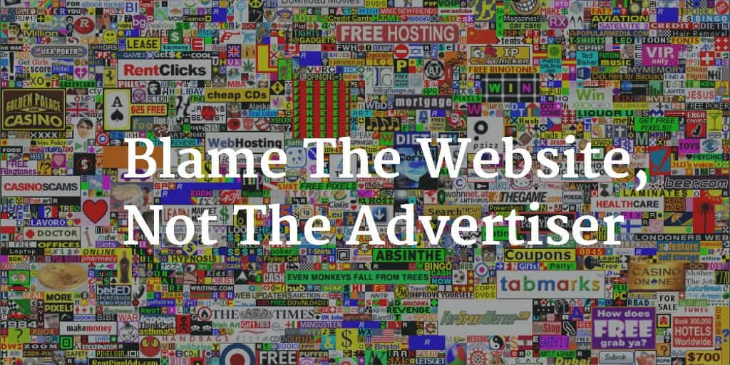 Blame The Website Not The Advertiser
