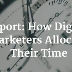 Report: How Digital Marketers Allocate Their Time