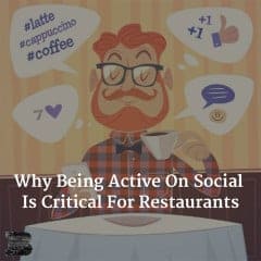 Why Being Active On Social Is Critical For Restaurants