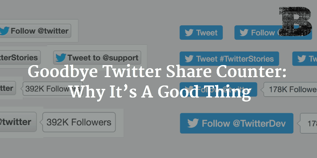 Goodbye Twitter Share Counter: Why It's A Good Thing