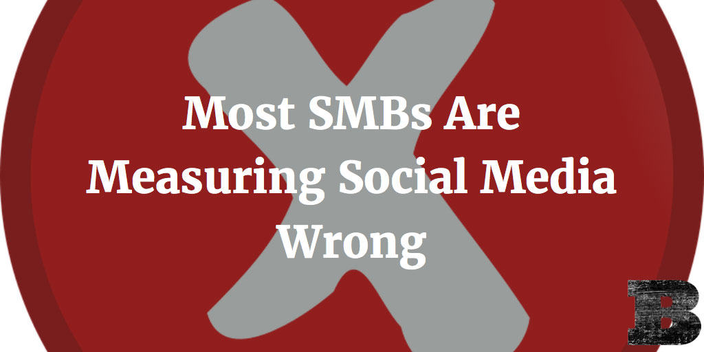 Most SMBs Are Measuring Social Media Wrong