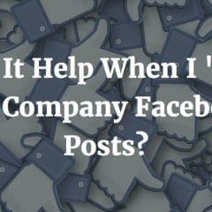 Does It Help When I ‘Like’ My Company Facebook Posts?