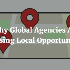 Why Global Agencies Are Missing Local Opportunities