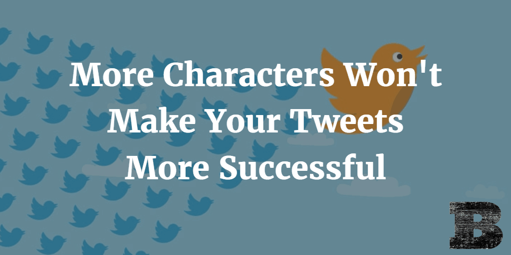 More Characters Won't Make Your Tweets More Successful