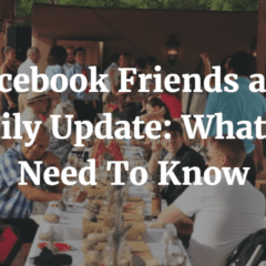 Facebook Friends and Family Update: What You Need To Know