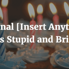 National [Insert Anything] Day Is Stupid and Brilliant