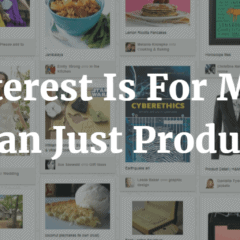 Pinterest Is For More Than Just Products