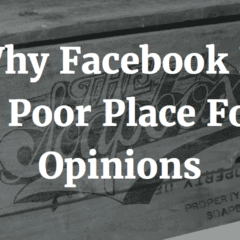 Why Facebook Is A Poor Place For Opinions