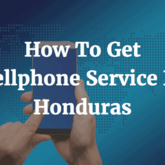 How To Get Cellphone Service In Honduras