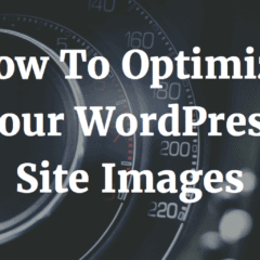 How To Optimize Your WordPress Site Images
