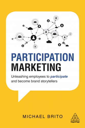 Participation Marketing: Unleashing Employees to Participate and Become Brand Storytellers