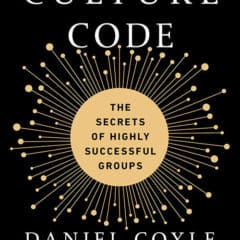 The Culture Code: The Secrets of Highly Successful Groups