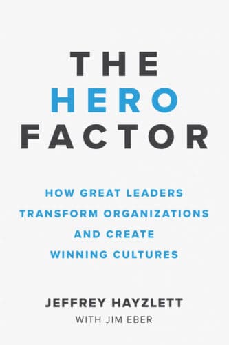 The Hero Factor by Jeffrey W. Hayzlett